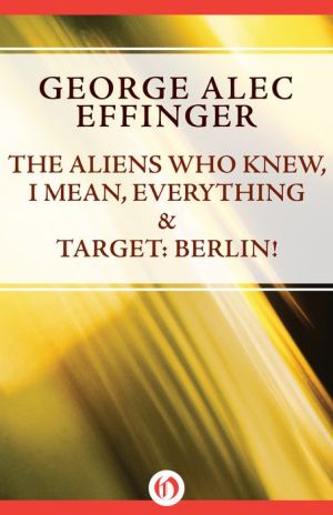 The Aliens Who Knew, I Mean, Everything & Target: Berlin!