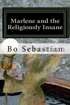 Marlene and the Religiously Insane