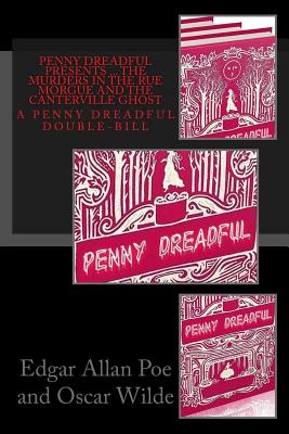 Penny Dreadful Presents ... the Murders in the Rue Morgue and the Canterville Ghost