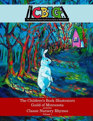 The Children's Book Illustrators Guild of Minnesota Presents Classic Nursery Rhymes Volume 1