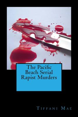 The Pacific Beach Serial Rapist Murders