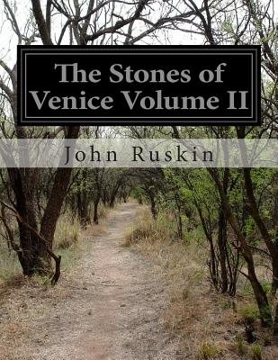 The Stones of Venice Volume II