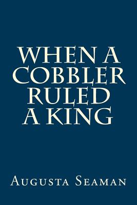 When a Cobbler Ruled a King