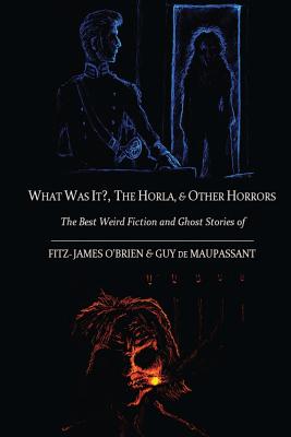 What Was It?, the Horla, and Other Horrors