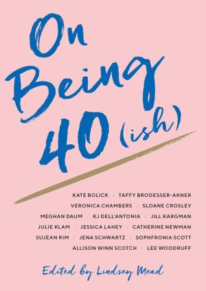 On Being 40(ish)