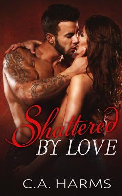 Shattered by Love