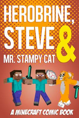 Herobrine, Steve & Mr. Stampy Cat