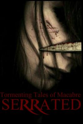 Serrated Tormenting Tales of Macabre