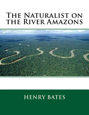 The Naturalist on the River Amazons