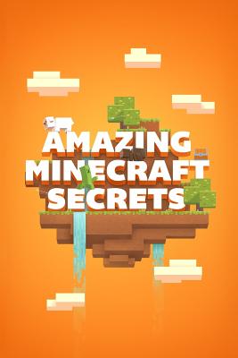 Amazing Minecraft Secrets