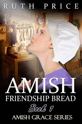 Amish Friendship Bread Book 1