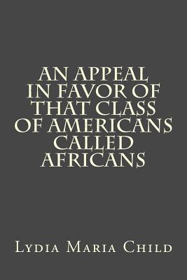 An Appeal in Favor of That Class of Americans Called Africans