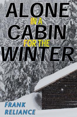 Alone in a Cabin for the Winter