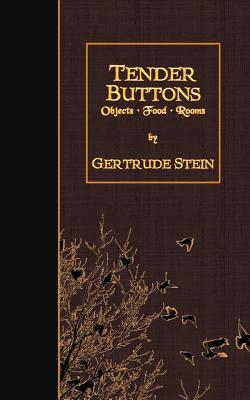 Tender Buttons: Objects, Food, Rooms