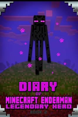 Diary of Minecraft Enderman Legendary Hero Book 2