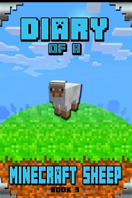 Diary of a Minecraft Sheep Book 3