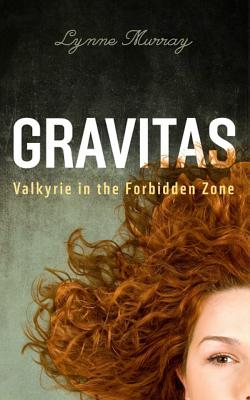 Gravitas: Valkyrie in the Forbidden Zone