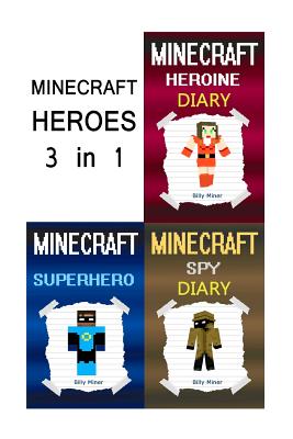 Minecraft Heroes: 3 Minecraft Hero Diaries in 1 Minecraft Book