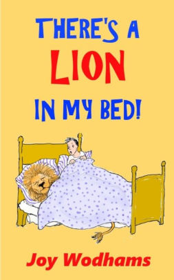 There's A Lion In My Bed!