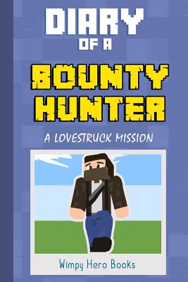 Diary of a Bounty Hunter: A Lovestruck Mission