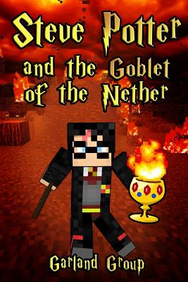 Steve Potter and the Goblet of the Nether