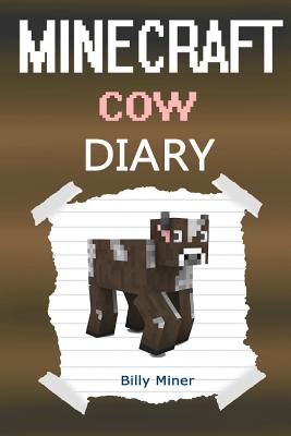 Minecraft Cow: A Minecraft Cow Diary