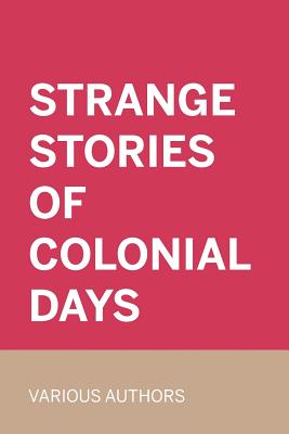 Strange Stories of Colonial Days