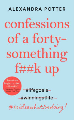 Confessions of a Forty-Something F**k Up