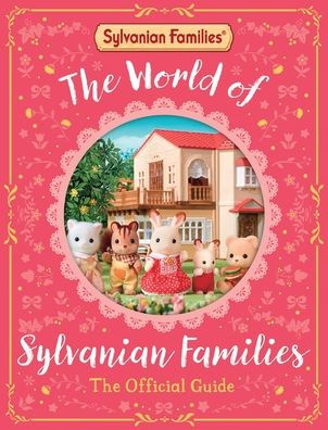 The World of Sylvanian Families Official Guide