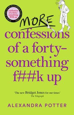 More Confessions of a Forty-Something F**k Up