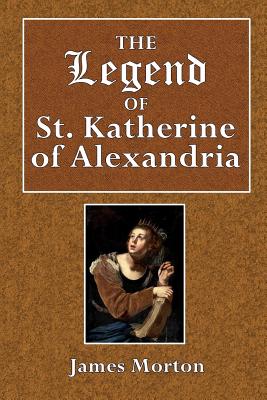 The Legend of St. Katherine of Alexandria