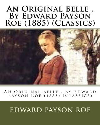 An Original Belle, by Edward Payson Roe