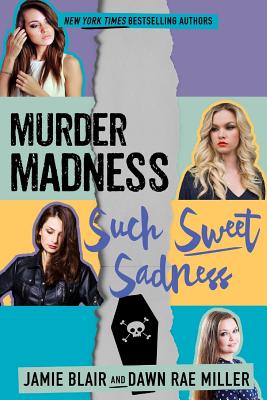 Murder Madness Such Sweet Sadness