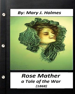 Rose Mather, a Tale of the War