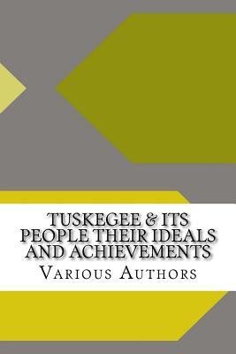 Tuskegee & Its People Their Ideals and Achievements