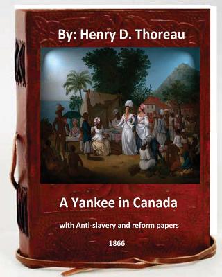 A Yankee in Canada, with Anti-Slavery and Reform Papers.