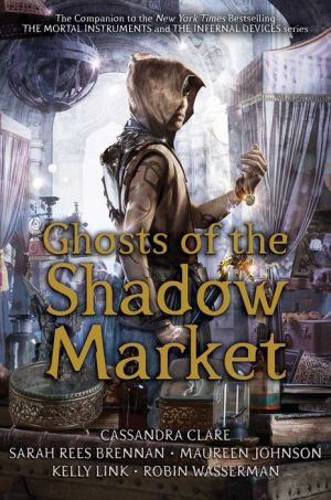 cassandra clare ghosts of the shadow market