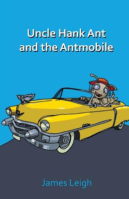 Uncle Hank Ant and the Antmobile