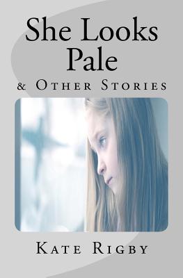 She Looks Pale & Other Stories