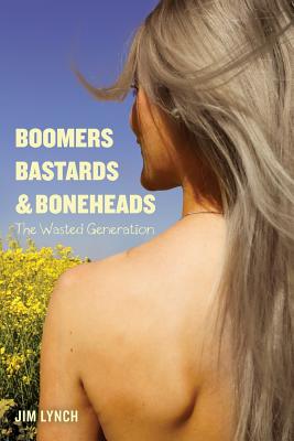 Boomers, Bastards & Boneheads