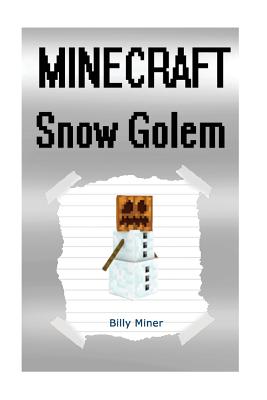 Minecraft: Snow Golem: Minecraft Book about a Minecraft Snow Golem