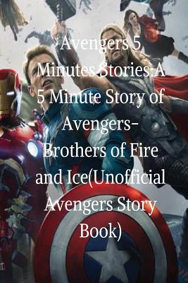 Avengers 5 Minutes Stories: A 5 Minute Story of Avengers-Brothers of Fire and Ice