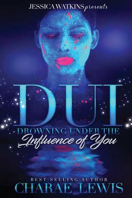 DUI: Drowning Under the Influence of You