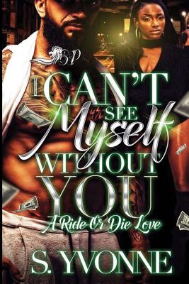 I Can't See Myself Without You: A Ride or Die Love