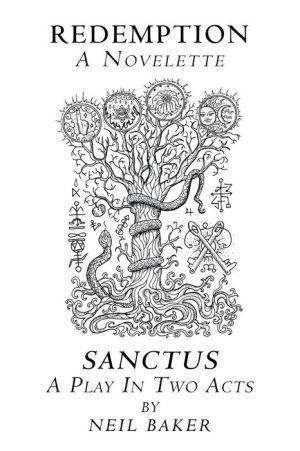 Redemption a Novelette; Sanctus a Play in Two Acts