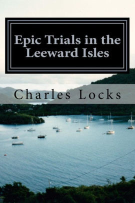 Epic Trials in the Leeward Isles