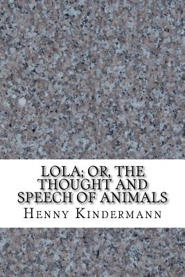 Lola; Or, the Thought and Speech of Animals