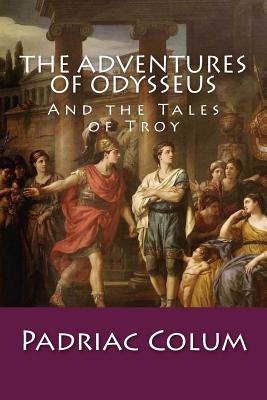 The Adventures of Odysseus: And the Tales of Troy