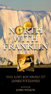 North with Franklin: The Lost Journals of James Fitzjames