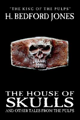 The House Of Skulls And Other Tales From The Pulps